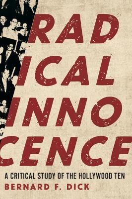 Radical Innocence - Bernard F Dick