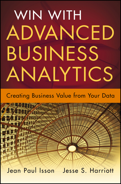 Win with Advanced Business Analytics - Jean-Paul Isson, Jesse Harriott
