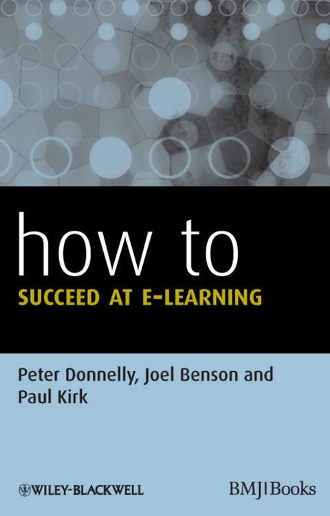 How to Succeed at E-learning - Peter Donnelly, Joel Benson, Paul Kirk