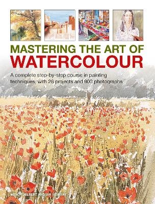 Mastering the Art of Watercolour - Wendy Jelbert, Ian Sidaway