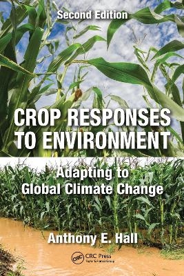 Crop Responses to Environment - Anthony E. Hall