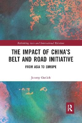 The Impact of China&rsquo;s Belt and Road Initiative - Jeremy Garlick