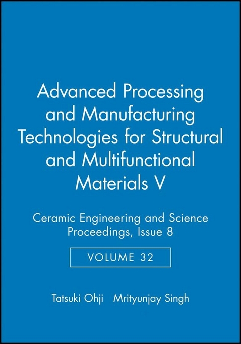 Advanced Processing and Manufacturing Technologies for Structural and Multifunctional Materials V, Volume 32, Issue 8 - 
