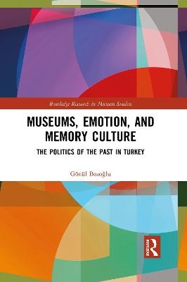 Museums, Emotion, and Memory Culture - G&ouml;n&uuml;l Bozoğlu
