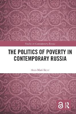 The Politics of Poverty in Contemporary Russia - Ann-Mari S&auml;tre