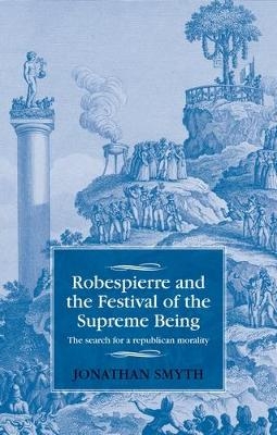Robespierre and the Festival of the Supreme Being - Jonathan Smyth