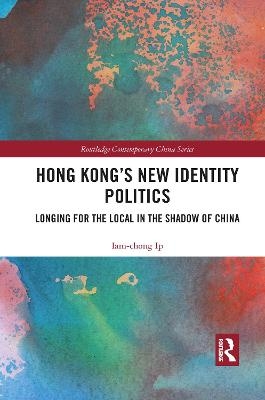Hong Kong&rsquo;s New Identity Politics - Iam-chong Ip