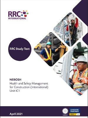 RRC Study Text: NEBOSH Health and Safety Management for Construction (International) Unit IC1