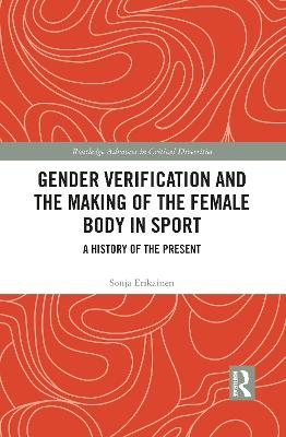 Gender Verification and the Making of the Female Body in Sport