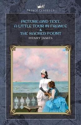 Picture and Text, A Little Tour in France & The Sacred Fount