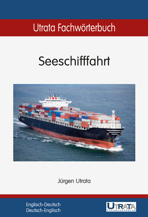 Utrata Fachw&ouml;rterbuch: Seeschifffahrt Englisch-Deutsch - J&uuml;rgen Utrata