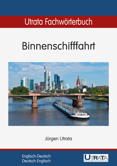 Utrata Fachw&ouml;rterbuch: Binnenschifffahrt Englisch-Deutsch - J&uuml;rgen Utrata