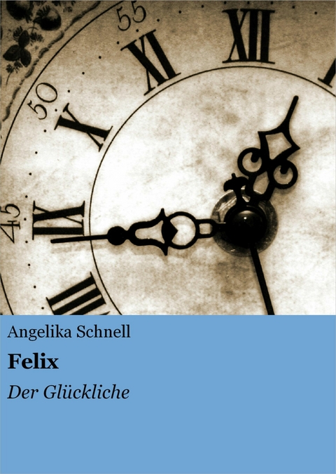 Felix - Angelika Schnell