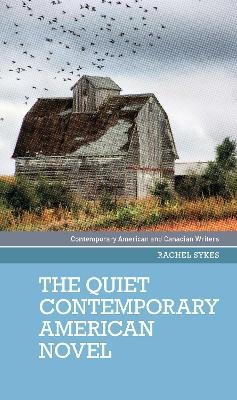 The Quiet Contemporary American Novel - Rachel Sykes