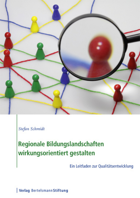 Regionale Bildungslandschaften wirkungsorientiert gestalten -  Stephan Schmidt,  Stefan Schmidt
