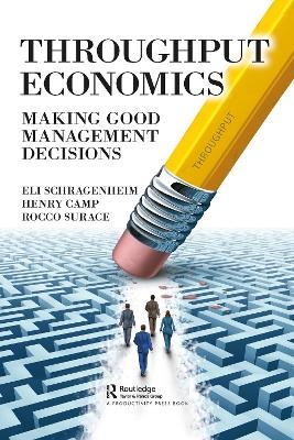 Throughput Economics - Eli Schragenheim, Henry Camp, Rocco Surace