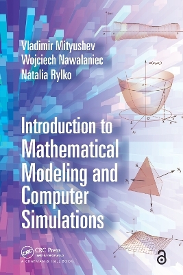 Introduction to Mathematical Modeling and Computer Simulations - Vladimir Mityushev, Wojciech Nawalaniec, Natalia Rylko