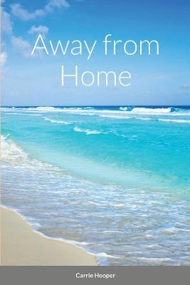 Away from Home - Carrie Hooper