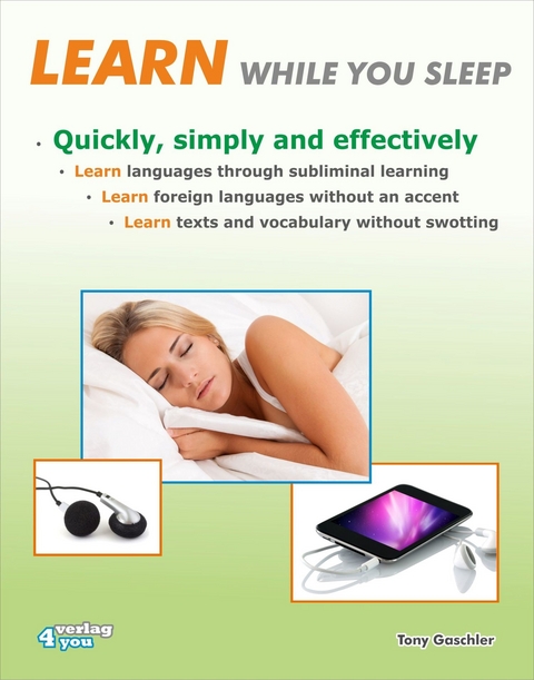 Learn while you sleep. Quickly, simply and effectively. - Tony Gaschler