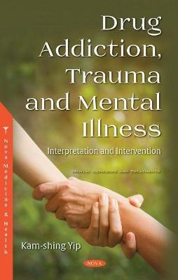 Drug Addiction, Trauma and Mental Illness - 