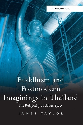 Buddhism and Postmodern Imaginings in Thailand - James Taylor