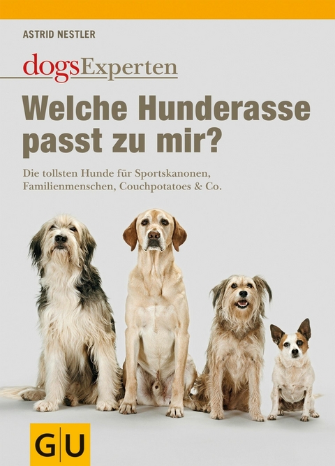 Welche Hunderasse passt zu mir? - Astrid Nestler