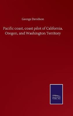 Pacific coast, coast pilot of California, Oregon, and Washington Territory