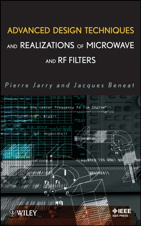 Advanced Design Techniques and Realizations of Microwave and RF Filters - Pierre Jarry, Jacques Beneat