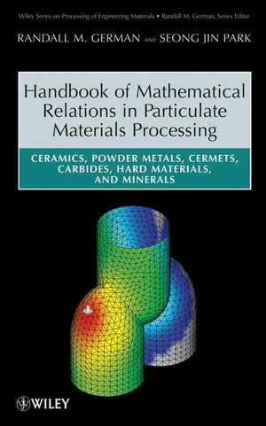 Handbook of Mathematical Relations in Particulate Materials Processing - Randall M. German, Seong Jin Park