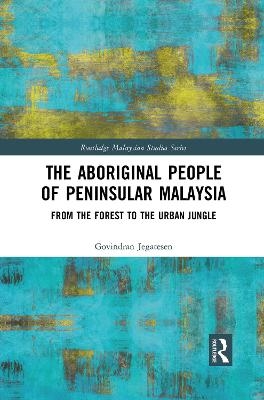 The Aboriginal People of Peninsular Malaysia