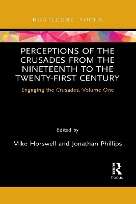 Perceptions of the Crusades from the Nineteenth to the Twenty-First Century