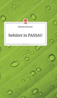 beh&Atilde;&frac14;tet in PASSAU. Life is a Story - story.one - Hermann Karosser