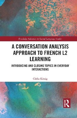 A Conversation Analysis Approach to French L2 Learning - Clelia König