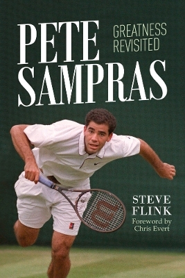 Pete Sampras: Greatness Revisited - Steve Flink