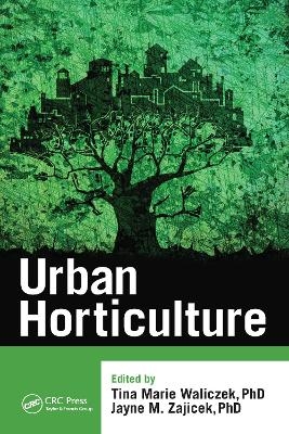 Urban Horticulture - Tina Marie Waliczek, Jayne M. Zajicek