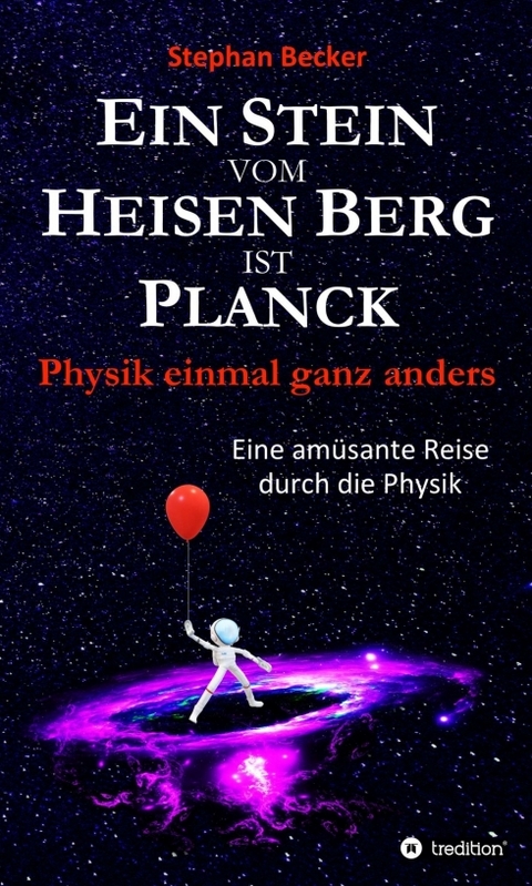 Ein Stein vom Heisen Berg ist Planck - Stephan Becker