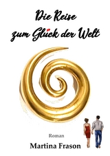 Die Reise zum Gl&uuml;ck der Welt - Martina Frason