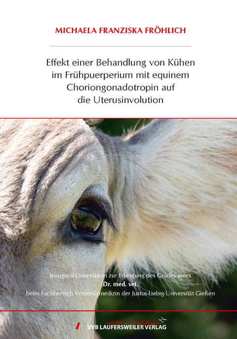 Effekt einer Behandlung von K&uuml;hen im Fr&uuml;hpuerperium mit equinem Choriongonadotropin auf die Uterusinvolution - Michaela Franziska Fr&ouml;hlich