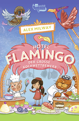 Hotel Flamingo: Der gro&szlig;e Kochwettbewerb - Alex Milway