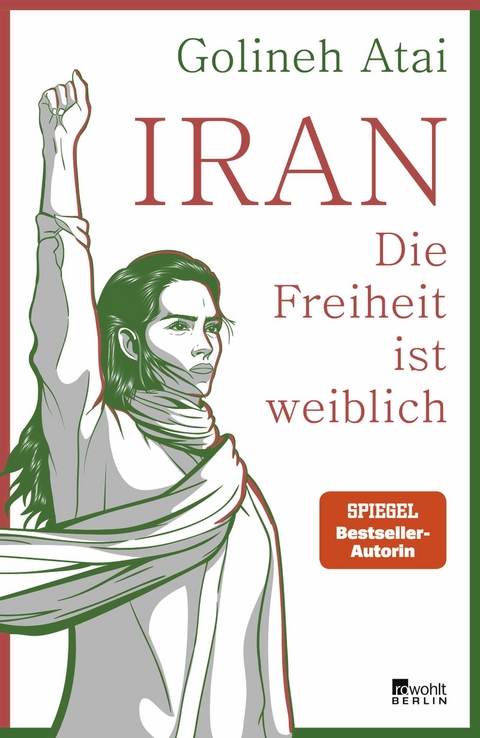 Iran &ndash; die Freiheit ist weiblich - Golineh Atai