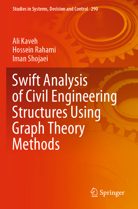 Swift Analysis of Civil Engineering Structures Using Graph Theory Methods - Ali Kaveh, Hossein Rahami, Iman Shojaei
