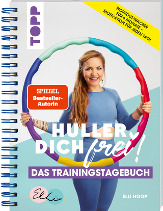 Huller Dich frei, das Trainingstagebuch. Hula Hoop Fitness mit Elli Hoop. SPIEGEL Bestseller Autorin