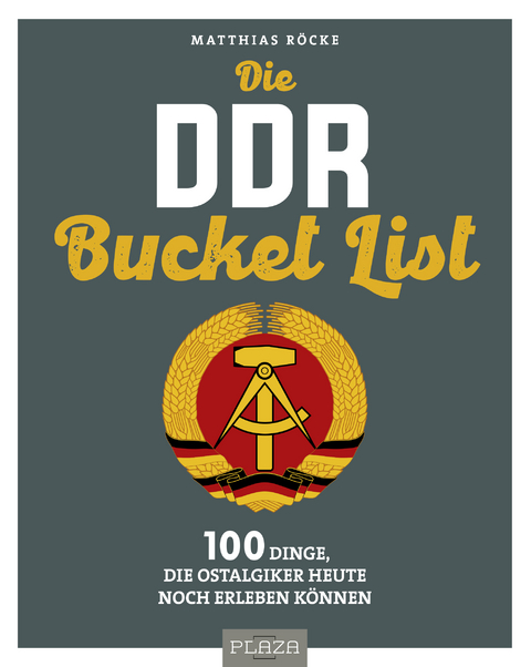 Die DDR Bucket List - Matthias R&ouml;cke