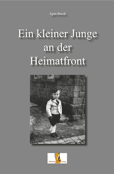 Ein kleiner Junge an der Heimatfront - Egon Busch
