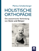 Holistische Orthop&auml;die - Markus Schoberberger