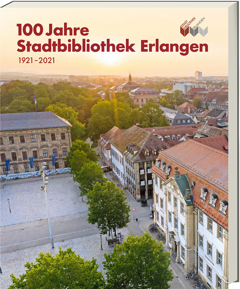 100 Jahre Stadtbibliothek Erlangen -  Stadtbibliothek Erlangen (H.G.)