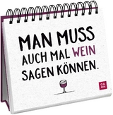 Man muss auch mal Wein sagen k&ouml;nnen. - 