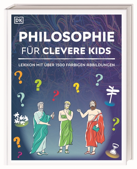 Wissen f&uuml;r clevere Kids. Philosophie f&uuml;r clevere Kids