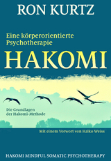 HAKOMI - eine k&ouml;rperorientierte Psychotherapie - Ron Kurtz