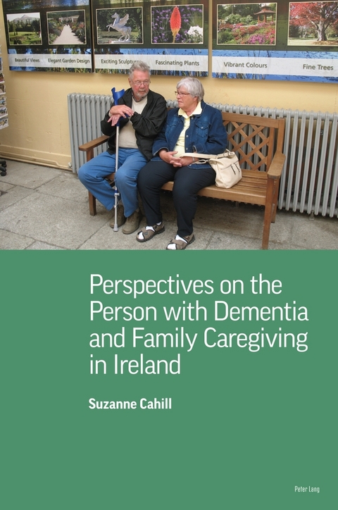 Perspectives on the Person with Dementia and Family Caregiving in Ireland -  Suzanne Cahill